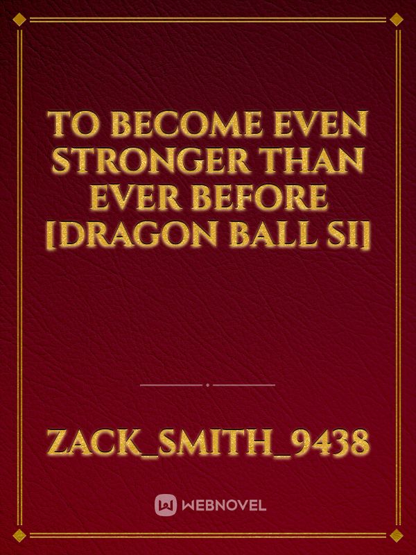To Become Even Stronger Than Ever Before [Dragon Ball SI] Book