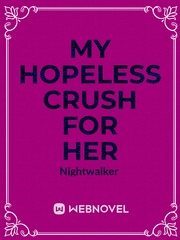 My hopeless crush for her (GL) Book