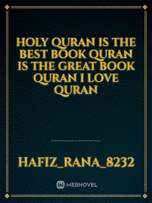 Holy Quran is the best book Quran is the great book Quran I love quran Book