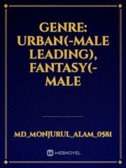 GENRE: Urban(-Male Leading), Fantasy(-Male Book