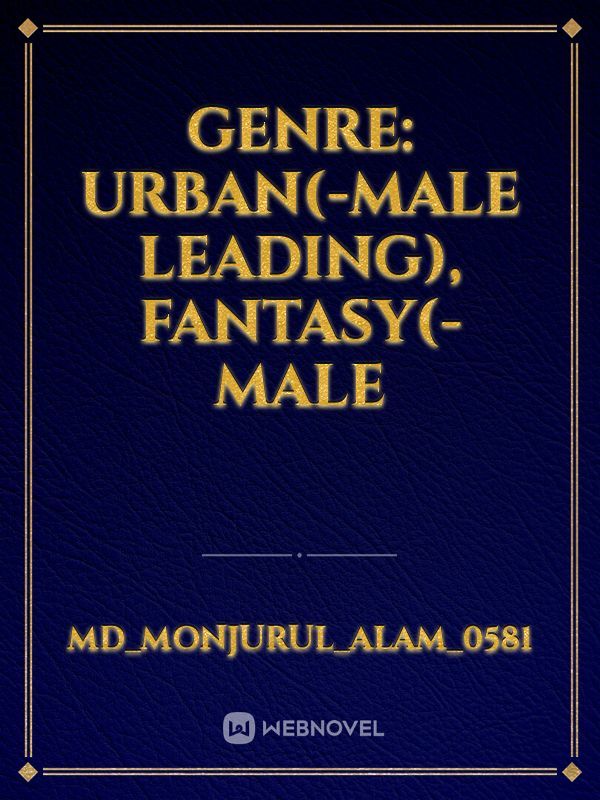 GENRE: Urban(-Male Leading), Fantasy(-Male