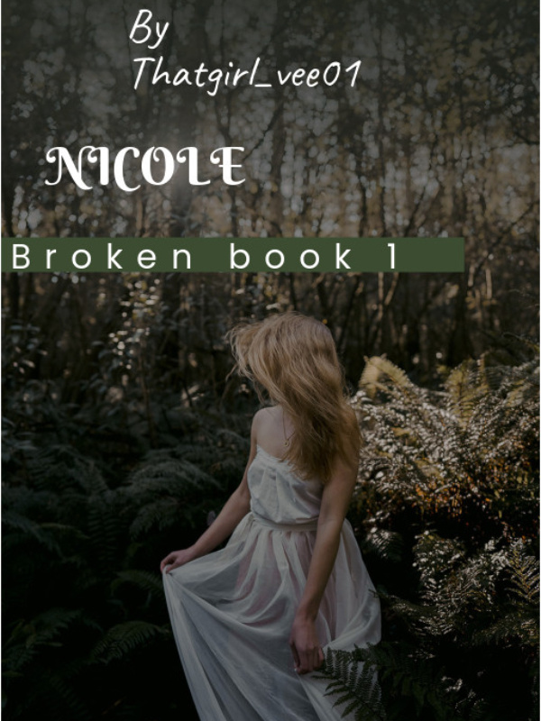 NICOLE (#1 Broken) 1st Draft Book