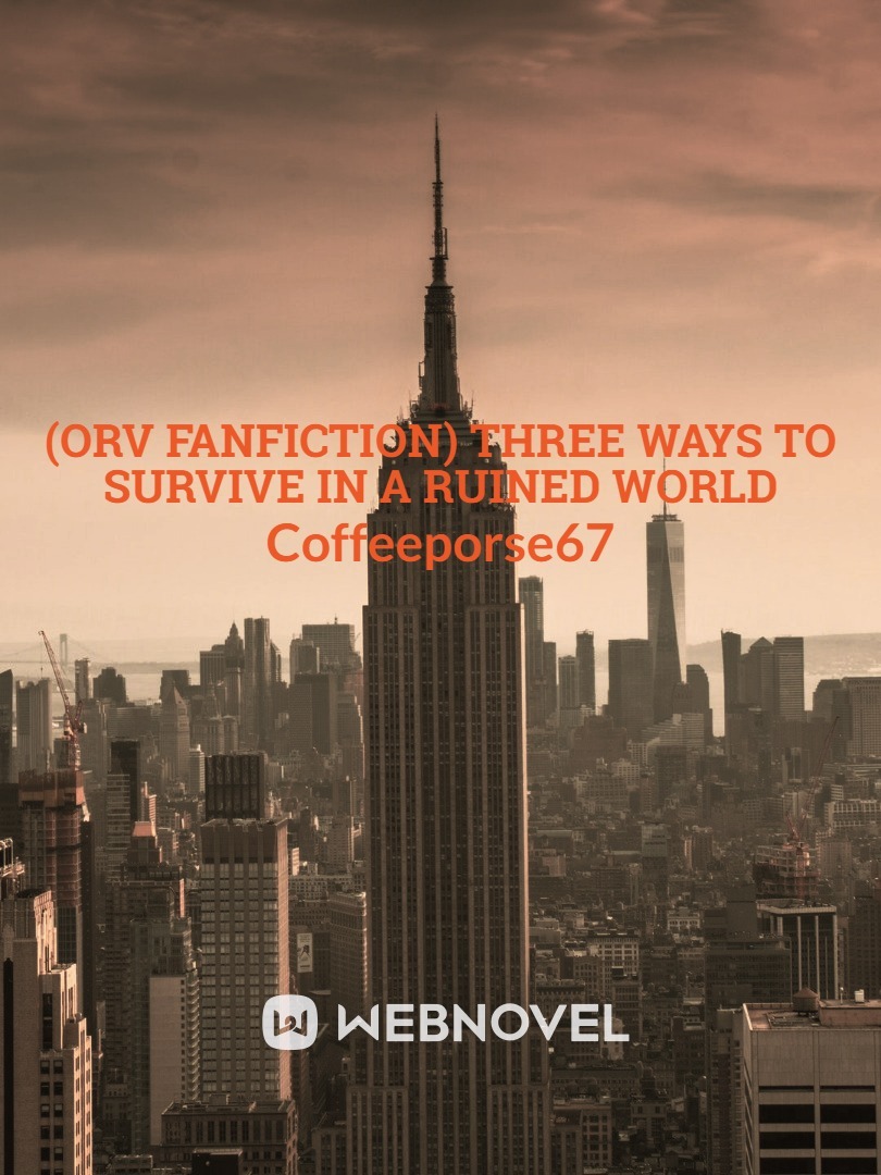 (ORV Fanfiction) Three Ways To Survive In A Ruined World
