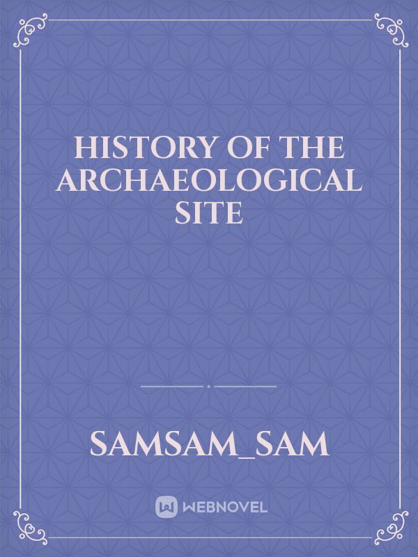 History of the archaeological site