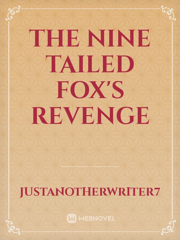 The nine tailed fox's revenge Novel Read Free - Webnovel