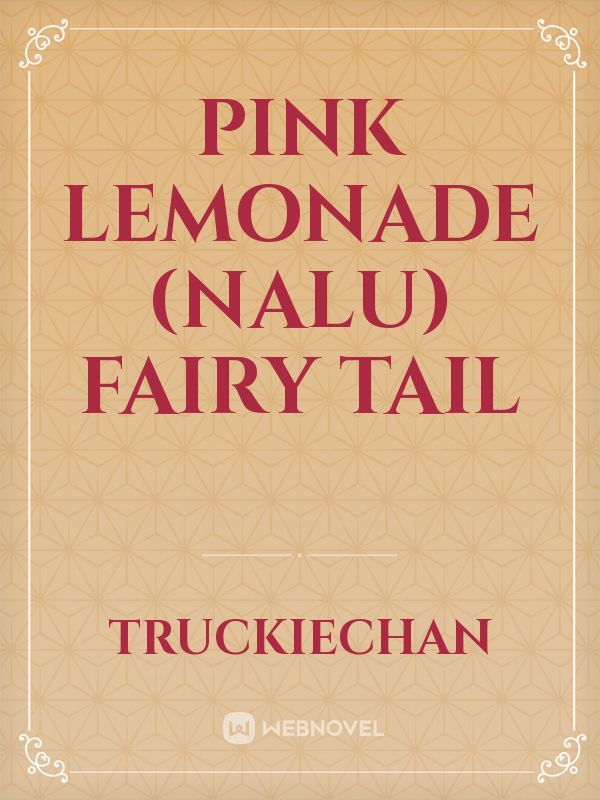 Pink Lemonade (Nalu) Fairy Tail