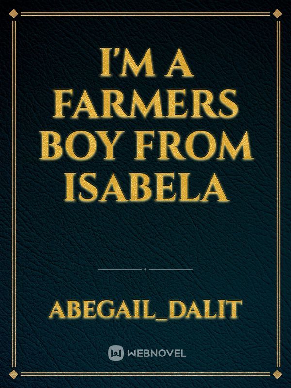 I'm a farmers boy from isabela