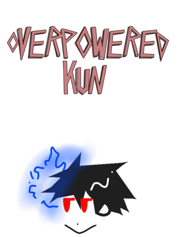 Overpowered-Kun!!