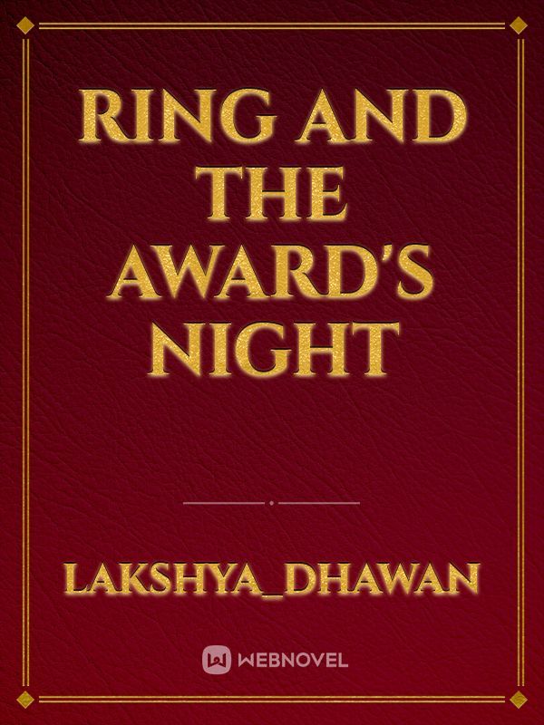 Ring and The Award's Night