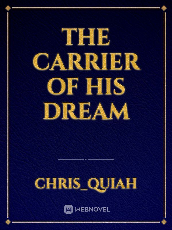 The carrier of his dream