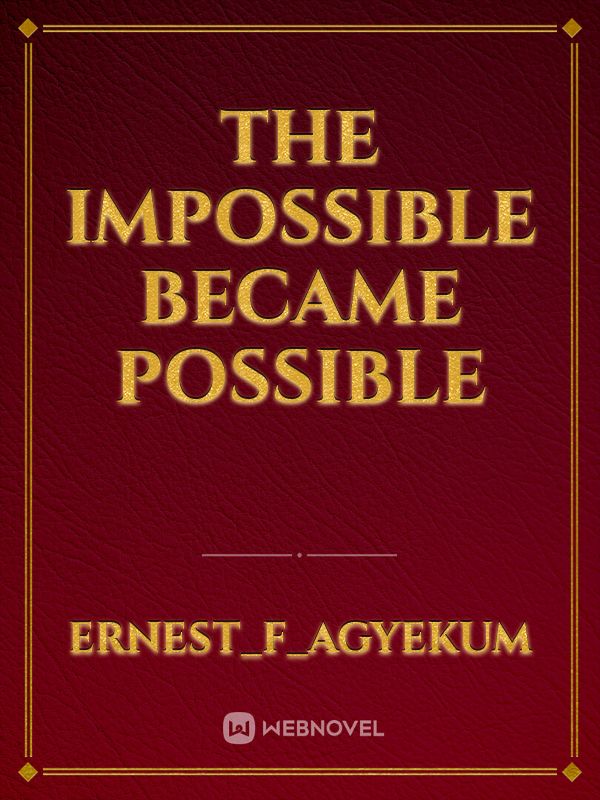 The Impossible Became Possible Book