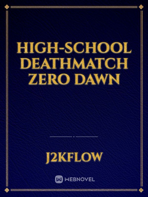 High-school deathmatch zero dawn