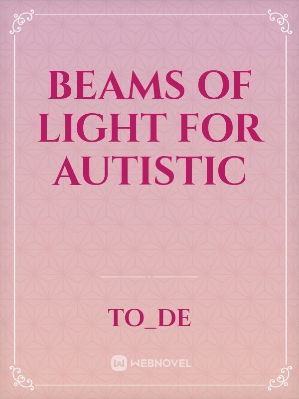 Beams of light for Autistic