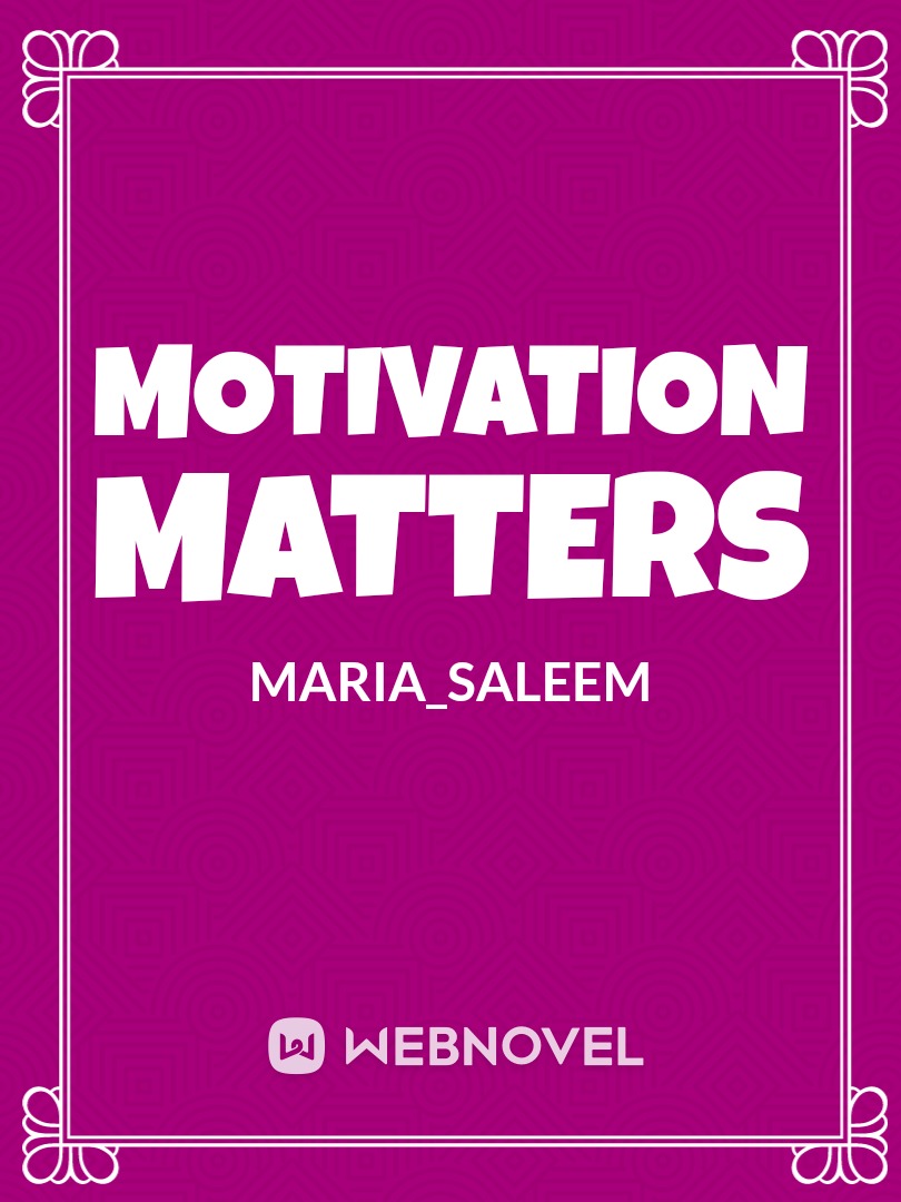 Motivation matters