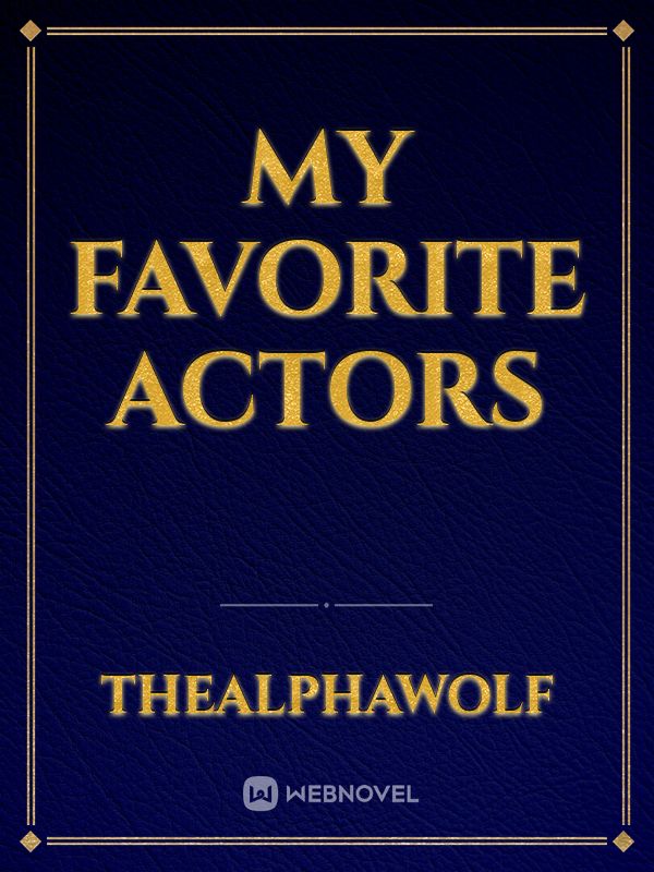 My Favorite Actors Novel Read Free Webnovel 