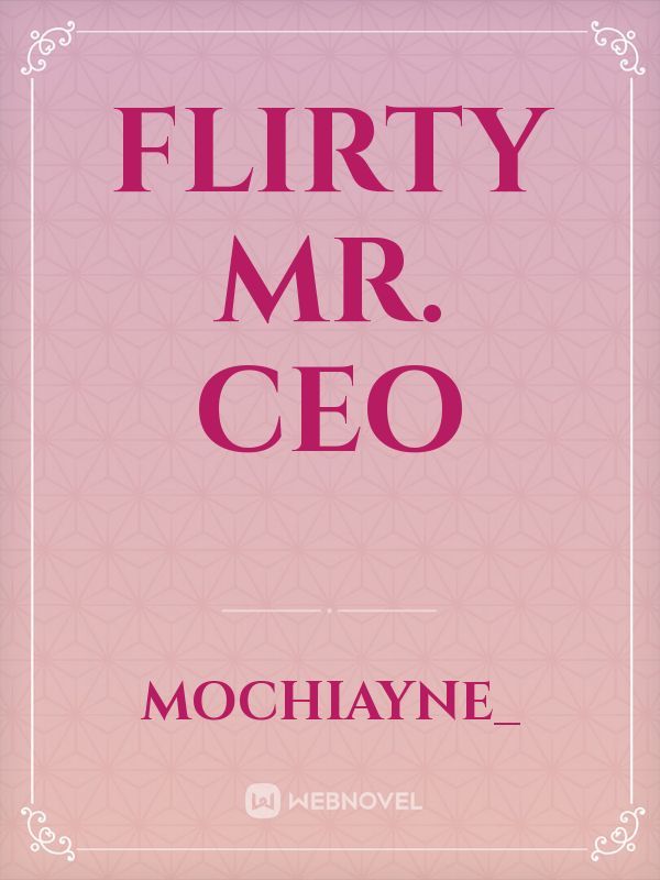 Flirty Mr. CEO
