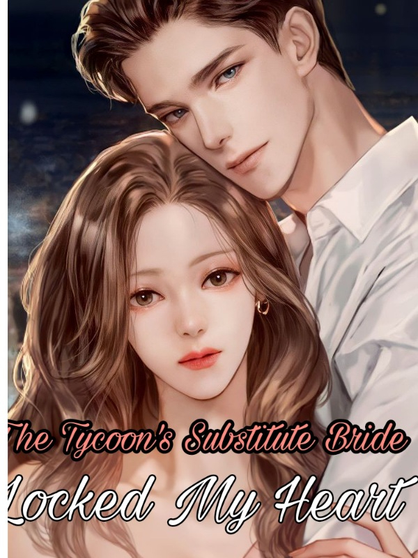 The Tycoon's Substitute Bride: Locked My Heart. Book
