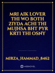 Mri aik lover thi wo both ziyda achi thi mujhsa bht pyr krti thi osny Book