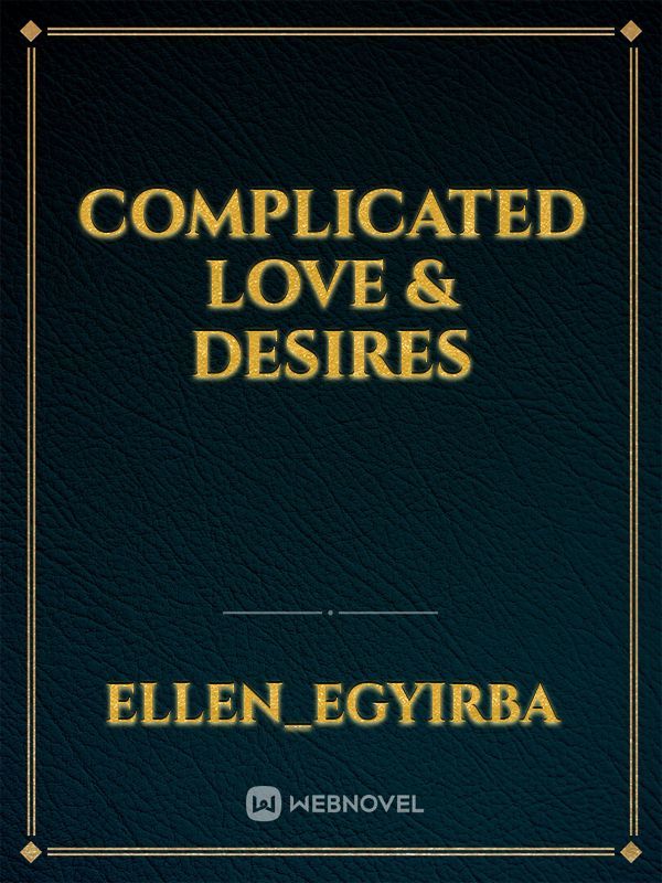 Complicated Love & Desires