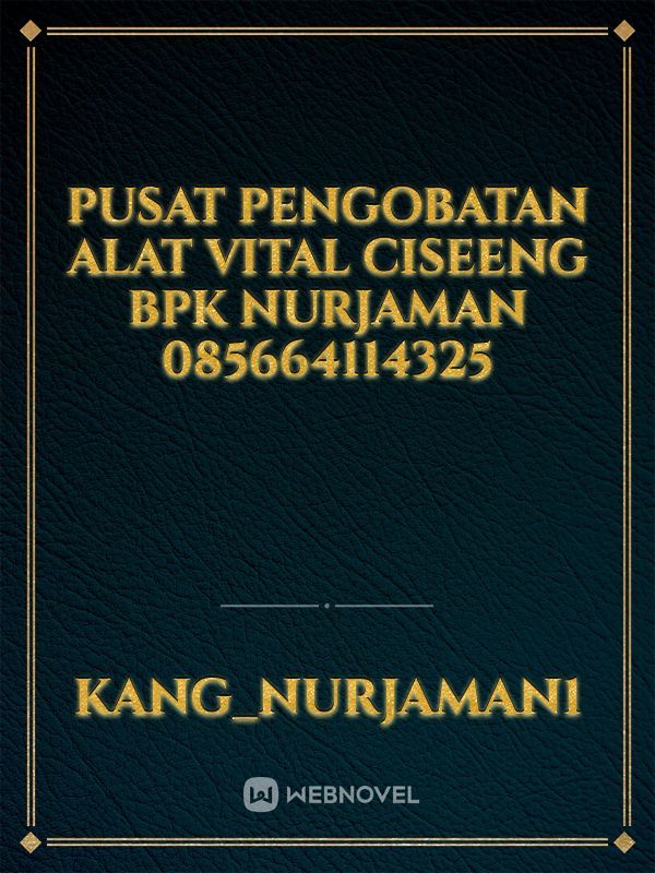 Pusat pengobatan alat vital ciseeng bpk Nurjaman 085664114325