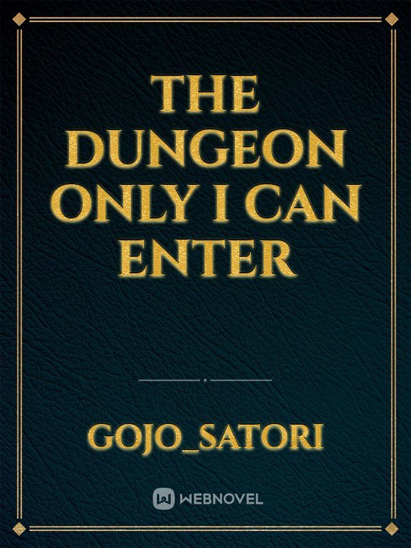 the dungeon only I can enter