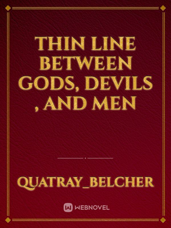 Thin line between gods, devils , and men Book