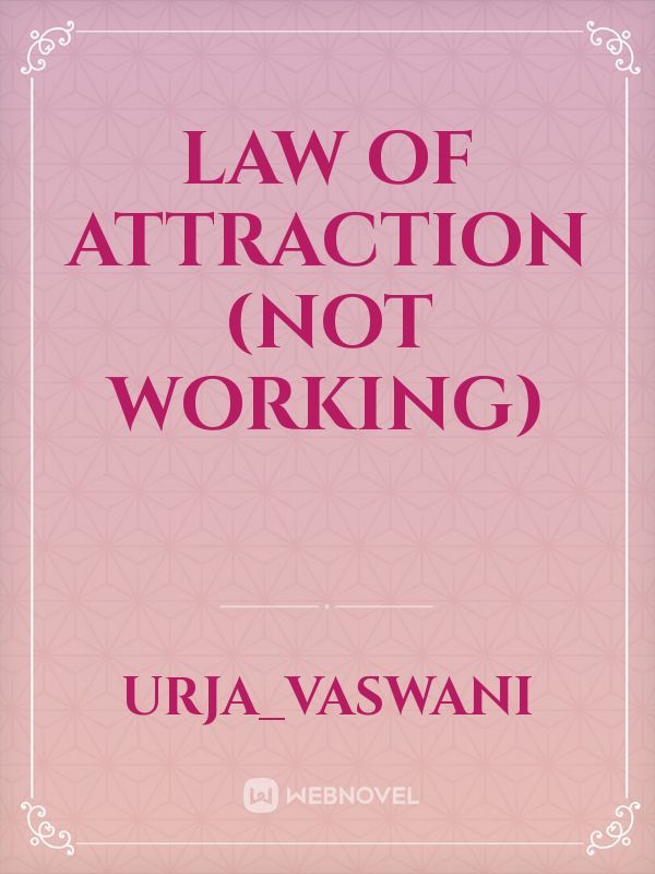 Law of Attraction (Not working)