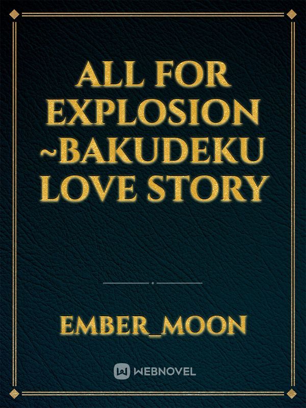 All For Explosion ~BakuDeku Love Story