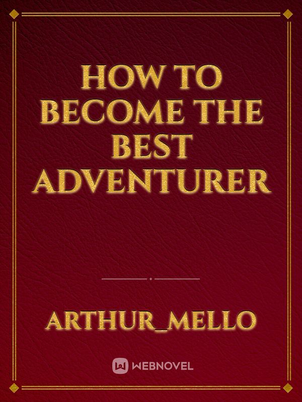 How to become the best adventurer