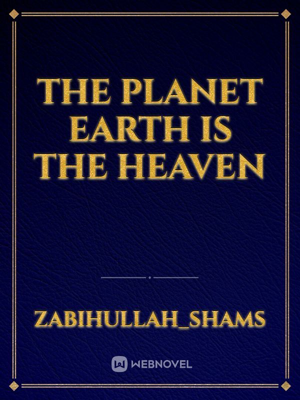 The Planet Earth is the Heaven