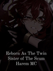Reborn As The Twin Sister of The Scum Harem MC Book