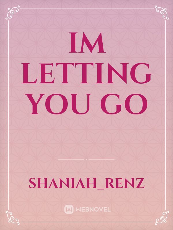 Im Letting You Go