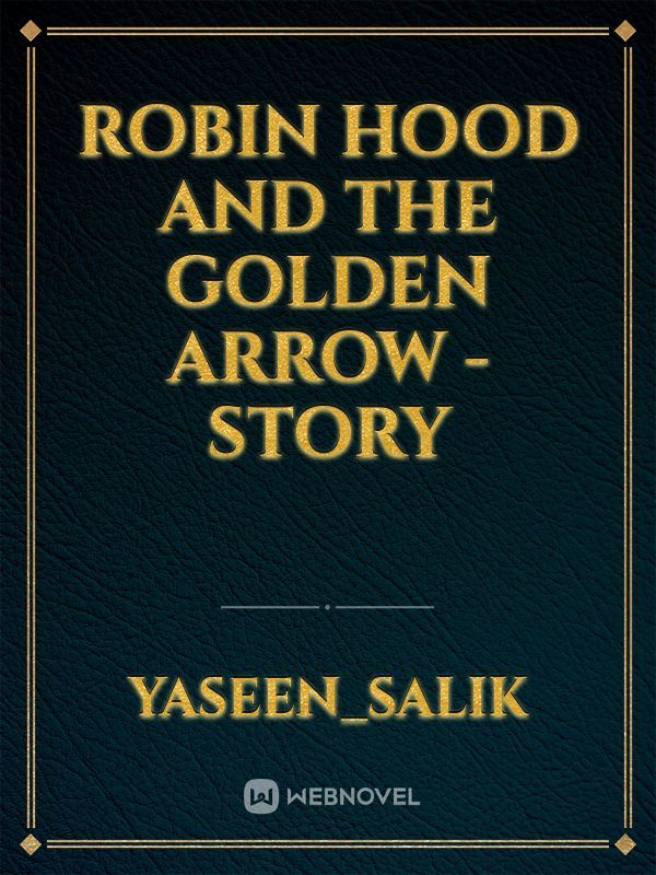 ROBIN HOOD AND THE GOLDEN ARROW - Story