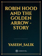 ROBIN HOOD AND THE GOLDEN ARROW - Story Book