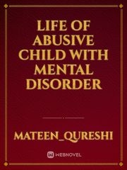 life of abusive child with mental disorder Book
