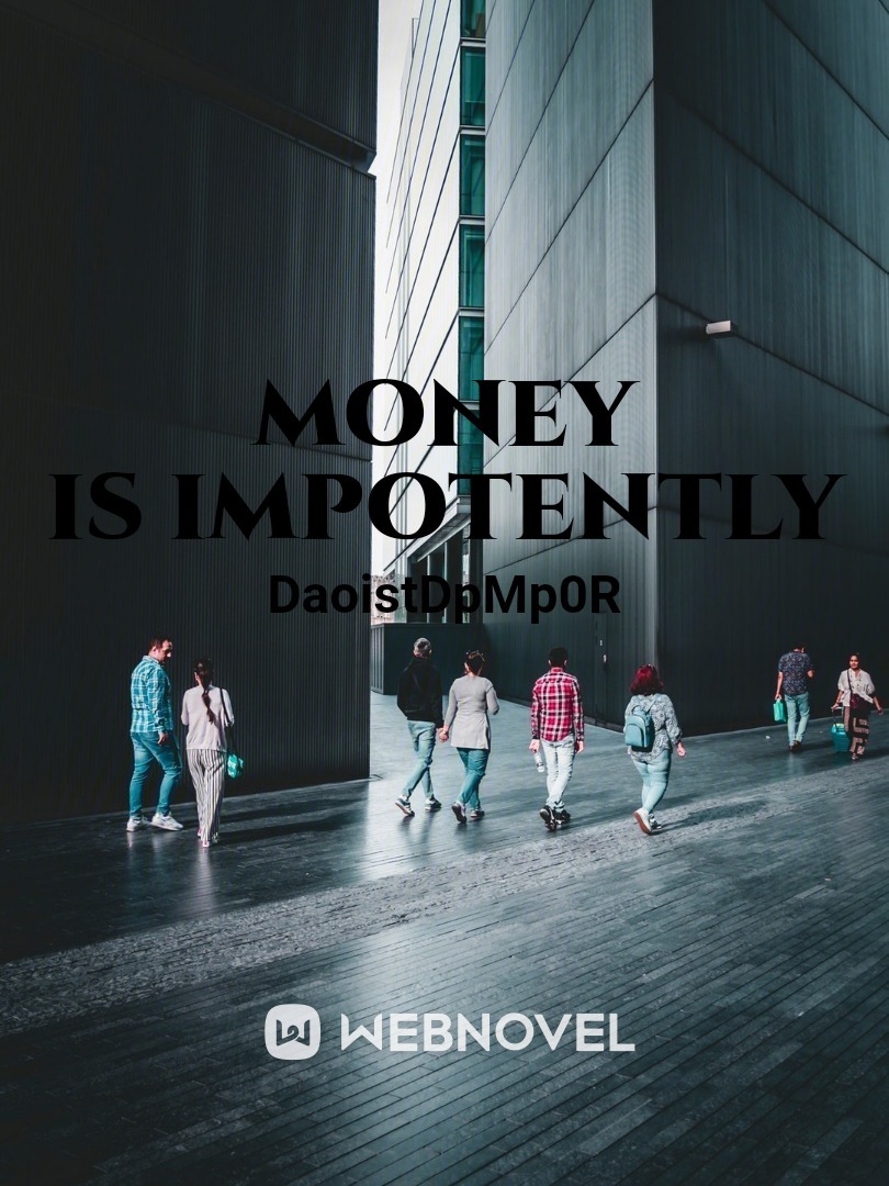 money is impotently