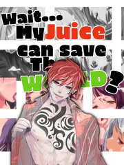 Wait, My Juice Can Save The World? Book