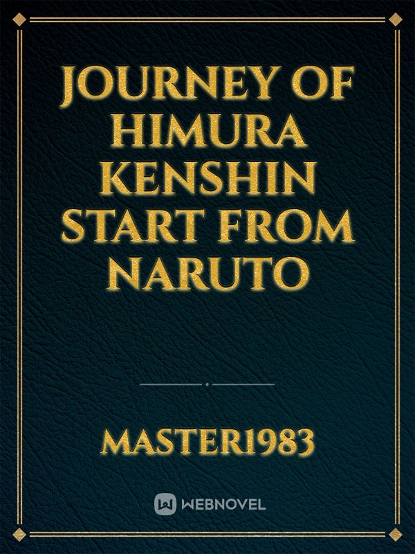 JOURNEY OF HIMURA KENSHIN START FROM NARUTO