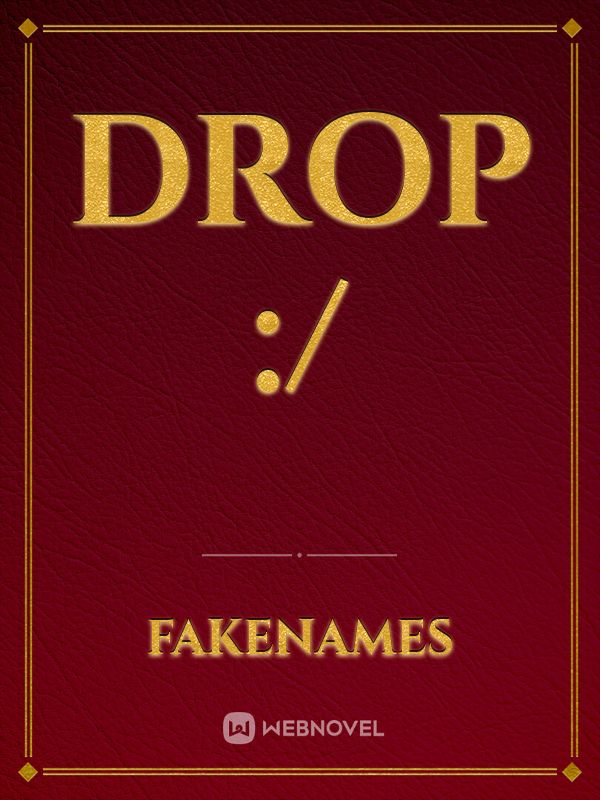 Drop :/