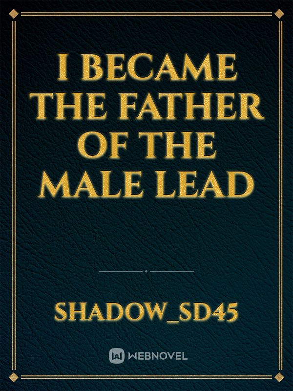 I Became the Father of the Male Lead