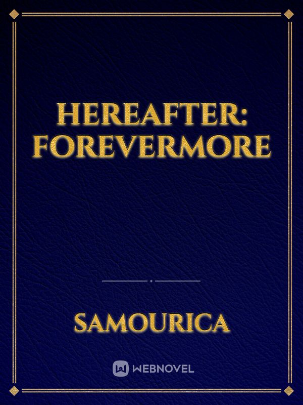 Hereafter: Forevermore Book
