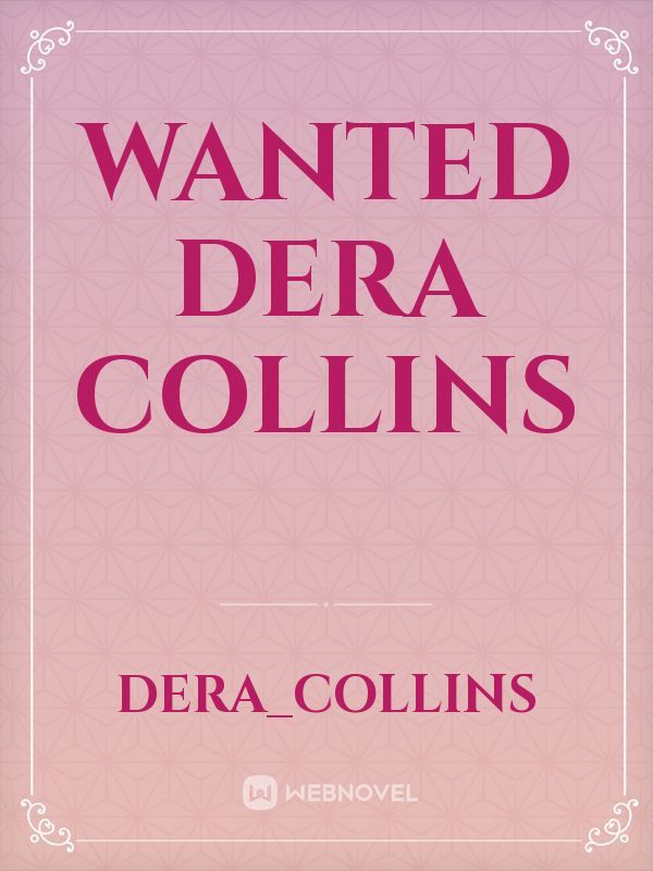 Wanted
Dera Collins