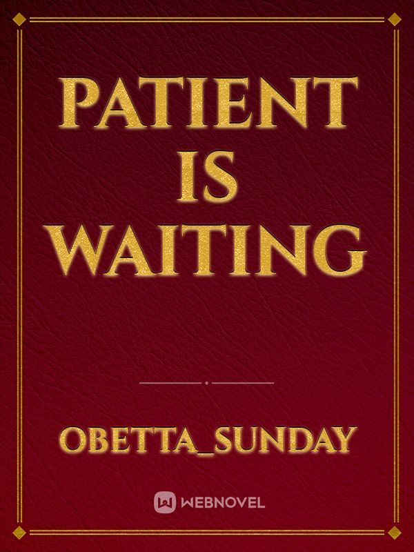 Patient is Waiting