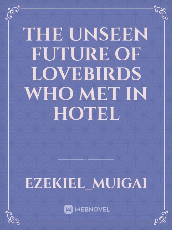the unseen future of lovebirds who met in hotel