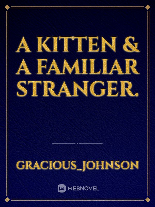 A Kitten & A Familiar Stranger. Book