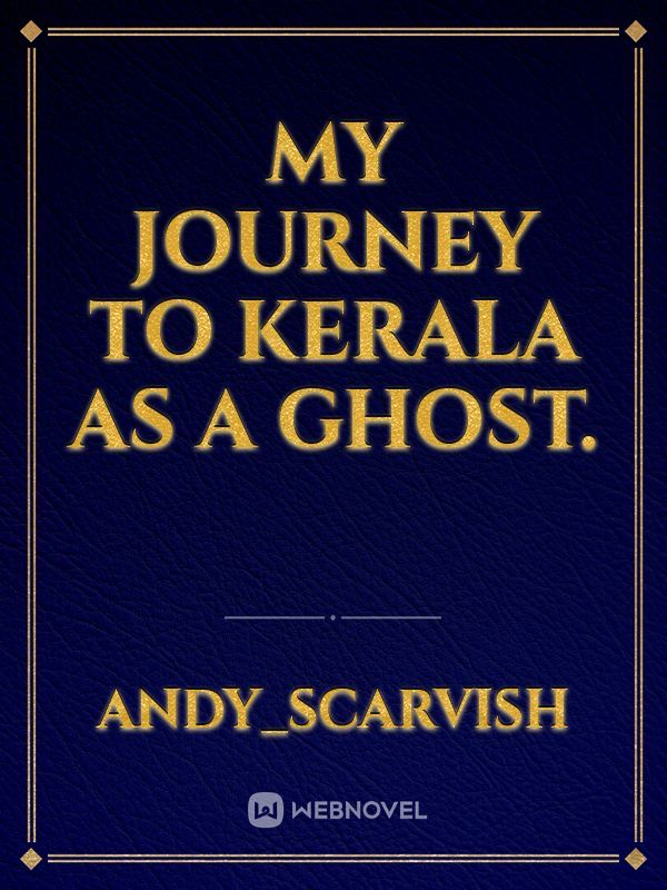My journey to Kerala as a Ghost.