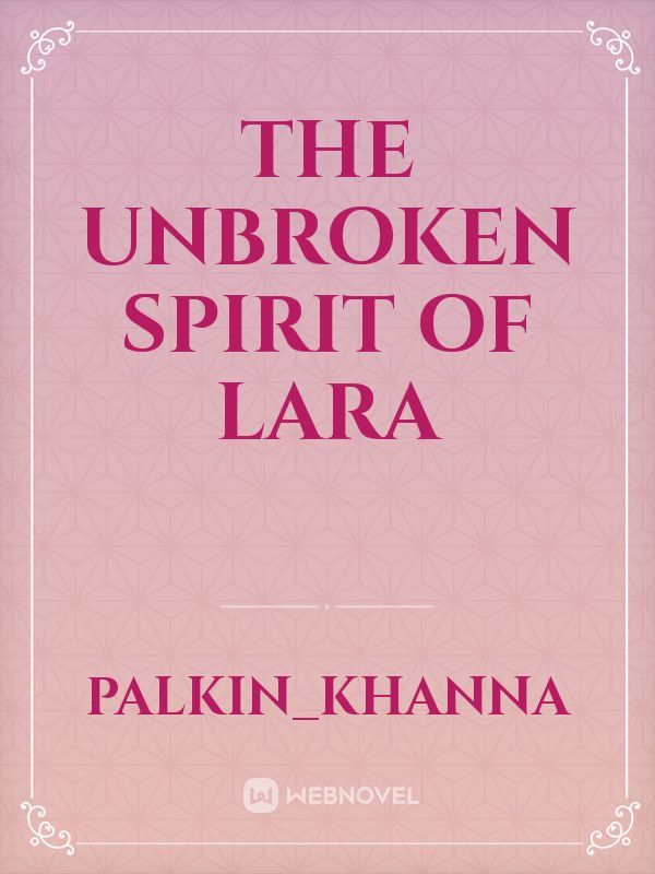 The unbroken spirit of Lara
