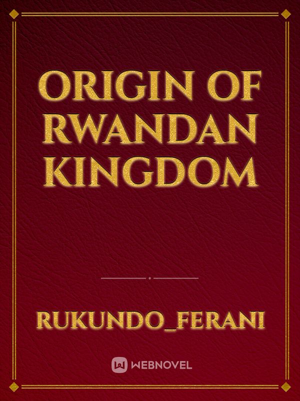 ORIGIN OF RWANDAN KINGDOM