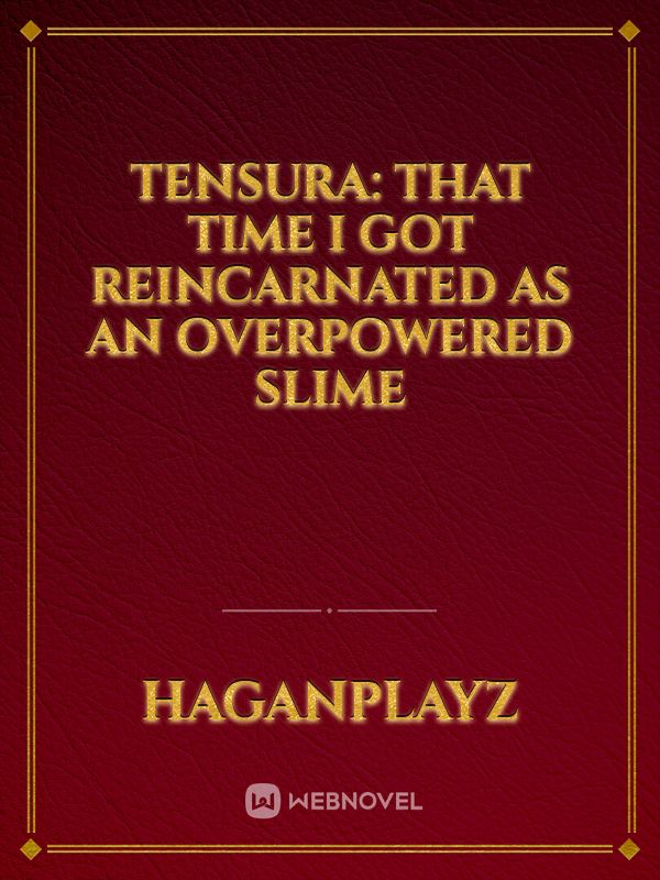 Tensura: That Time I Got Reincarnated As An Overpowered Slime