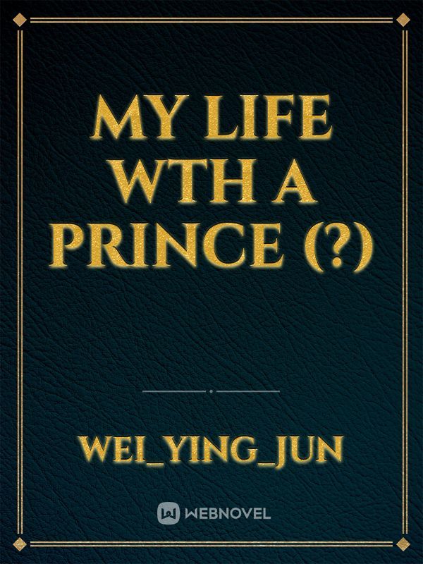 My life wth a Prince (?)